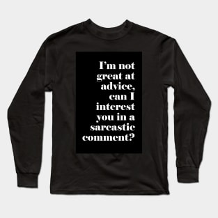I'm not great at advice Long Sleeve T-Shirt